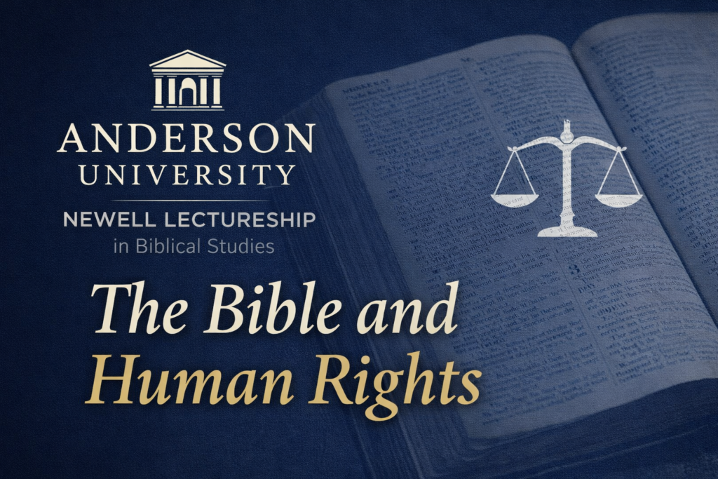 A lecture from Anderson University’s Newell Lectureship in Biblical Studies exploring how biblical ethics intersect with modern ideas of human rights.