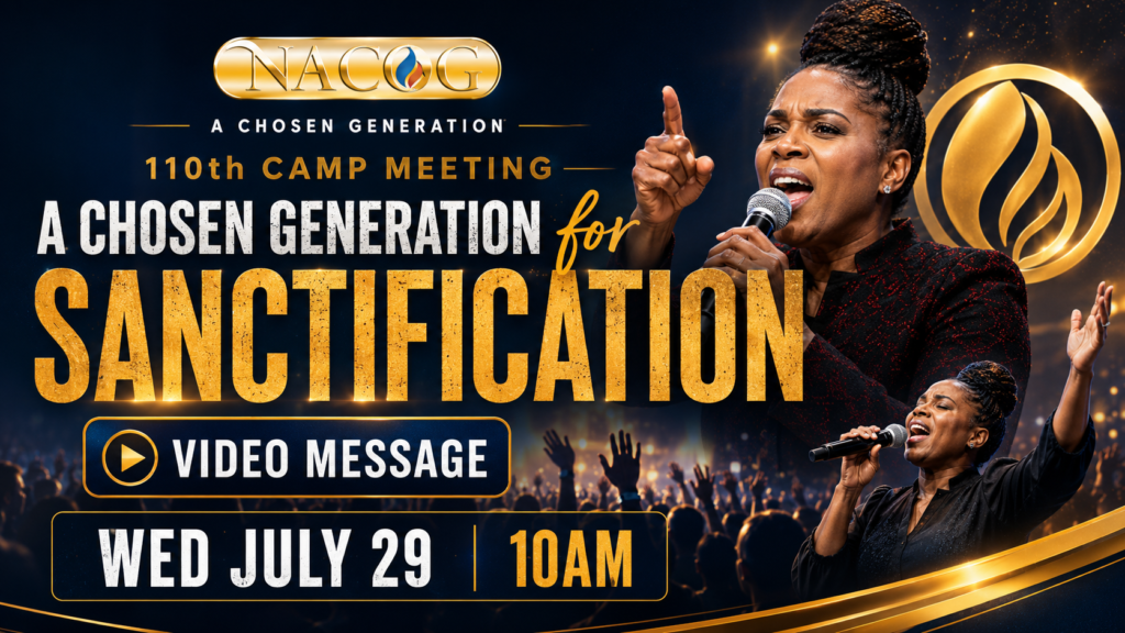 NACOG 110th Camp Meeting thumbnail featuring the theme “A Chosen Generation for Sanctification,” Wednesday July 29 at 10 AM, with worship imagery and event branding.