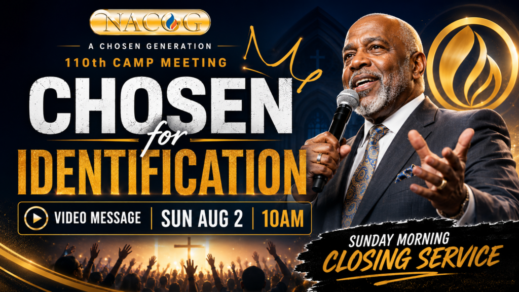 Watch NACOG’s 110th Camp Meeting: Chosen for Identification